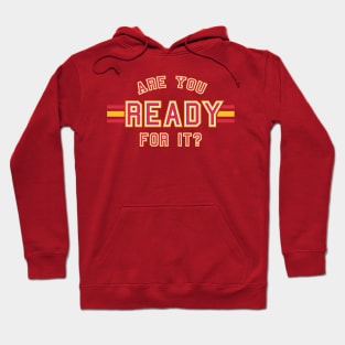 Are You Ready For It? Hoodie